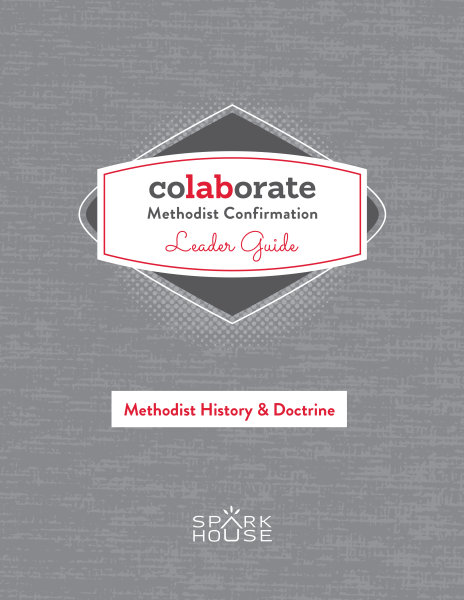 Colaborate: Methodist Confirmation / Leader Guide / Methodist History and Doctrine
