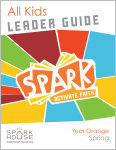 Spark All Kids / Year Orange / Spring / Grades K-5 / Leader Guide
