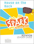 Spark Rotation / House on the Rock / Leader Guide