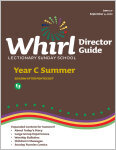 Whirl Lectionary / Year C / Summer 2022 / Director Guide