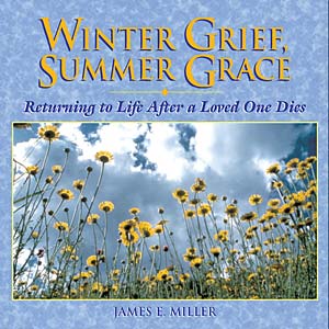 Winter Grief, Summer Grace: Returning to Life after a Loved One Dies