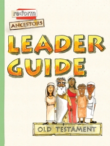 Re:form Ancestors / Old Testament / Leader Guide