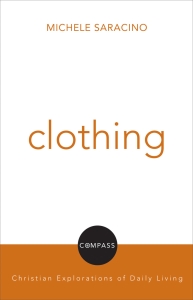 Clothing: Compass: Christian Explorations of Daily Living