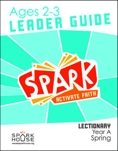 Spark Lectionary / Year A / Spring 2023 / Age 2-3 / Leader Guide