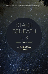 Stars Beneath Us: Finding God in the Evolving Cosmos
