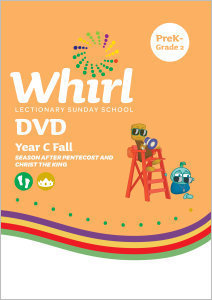 Whirl Lectionary / Year C / Fall 2022 / PreK-Grade 2 / DVD