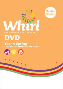 Whirl Lectionary / Year A / Spring 2023 / PreK-Grade 2 / DVD