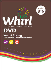 Whirl Lectionary / Year A / Spring 2026 / Grades 3-6 / DVD
