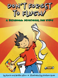 Don't Forget to Flush: A Bathroom Devotional for Kids