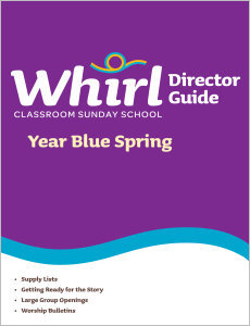 Whirl Classroom / Year Blue / Spring / Director Guide