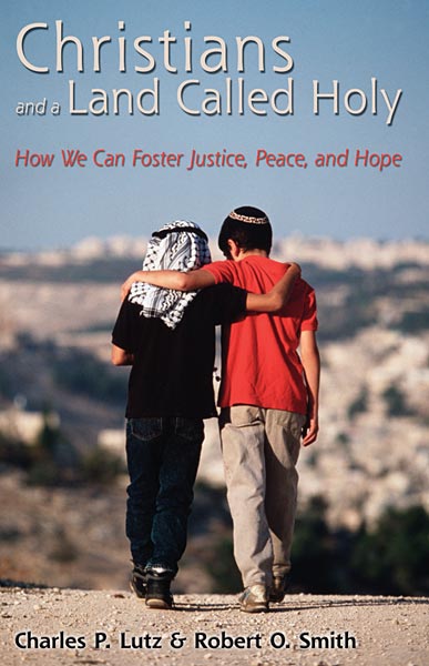 Christians and a Land Called Holy: How We Can Foster Justice, Peace and Hope