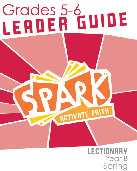Spark Lectionary / Year B / Spring 2024 / Grades 5-6 / Leader