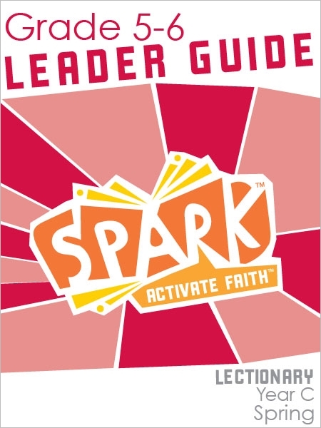 Spark Lectionary / Year C / Spring 2025 / Grades 5-6 / Leader