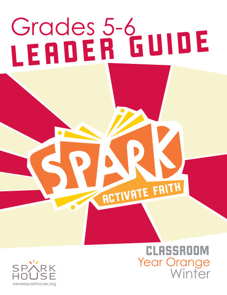 Spark Classroom / Year Orange / Winter / Grades 5-6 / Leader Guide