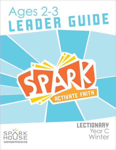 Spark Lectionary / Year C / Winter 2024-2025 / Age 2-3 / Leader
