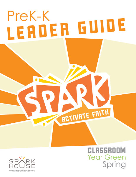Spark Classroom / Year Green / Spring / PreK-K / Leader Guide