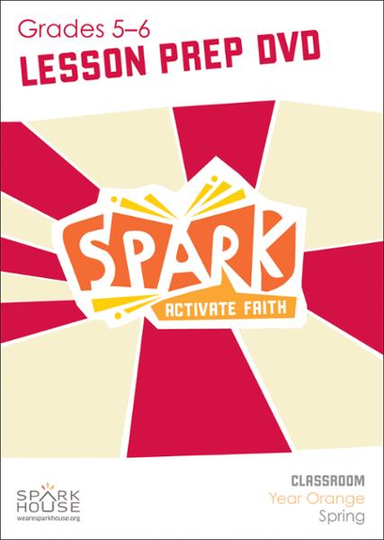 Spark Classroom / Year Orange / Spring / Grades 5-6 / Lesson Prep Video DVD