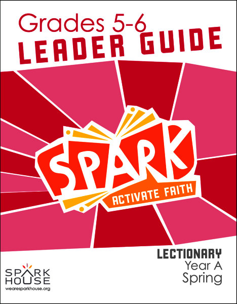 Spark Lectionary / Year A / Spring 2023 / Grades 5-6 / Leader Guide