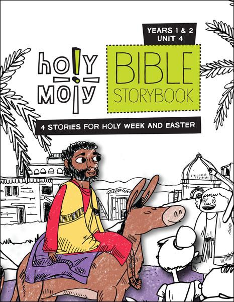 Holy Moly Bible Storybook / Year 1 & 2 / Unit 4 / Sunday School Edition