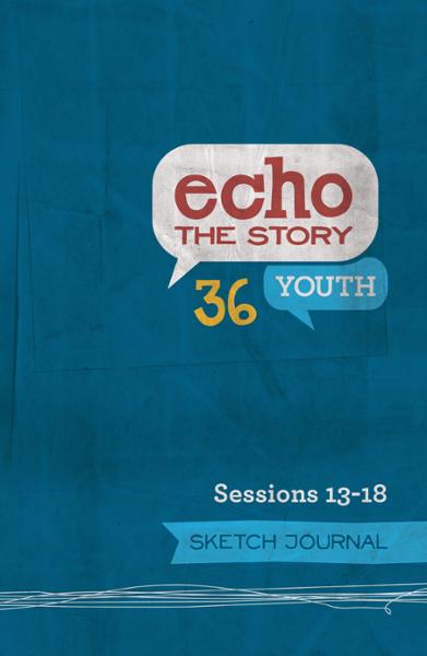 Echo the Story 36 / Sessions 13-18 / Sketch Journal