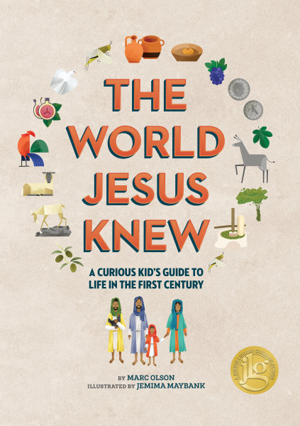 The World Jesus Knew: A Curious Kid's Guide to Life in the First Century