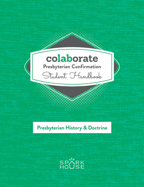 Colaborate: Presbyterian Confirmation / Student Handbook / Presbyterian History and Doctrine