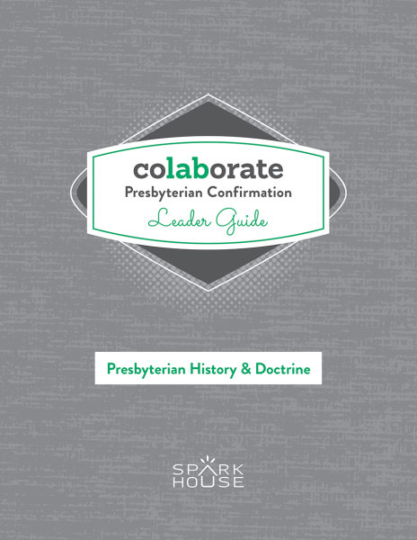Colaborate: Presbyterian Confirmation / Leader Guide / Presbyterian History and Doctrine