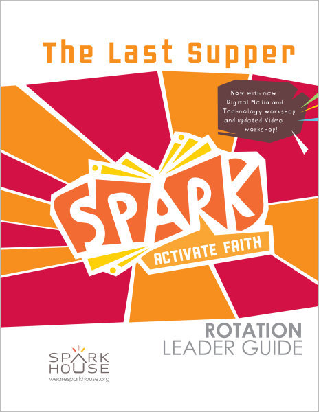 Spark Rotation / The Last Supper / Leader Guide