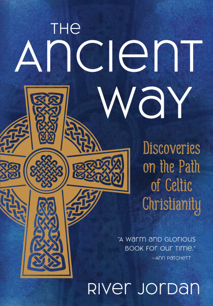 The Ancient Way: Discoveries on the Path of Celtic Christianity