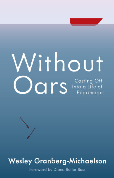Without Oars: Casting Off into a Life of Pilgrimage