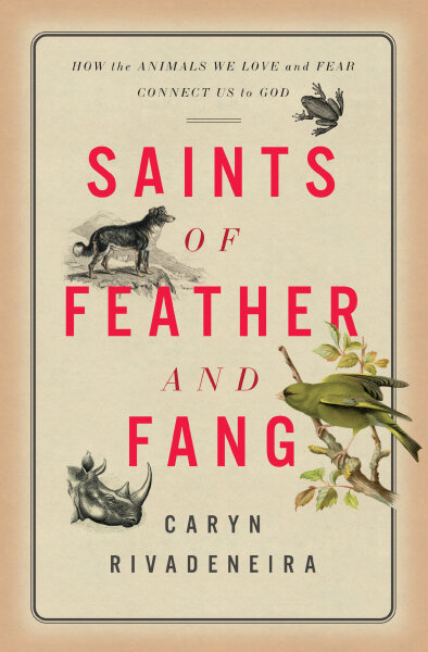 Saints of Feather and Fang: How the Animals We Love and Fear Connect Us to  God | Sparkhouse