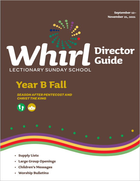 Whirl Lectionary / Year B / Fall 2021 / Director Guide