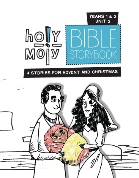 Holy Moly Bible Storybook / Year 1 & 2 / Unit 2 / Sunday School Edition